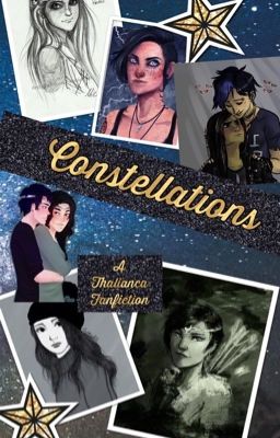 Constellations (A Thalianca Fanfiction) ✳️