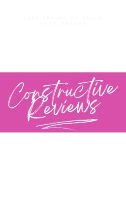 Constructive reviews (COMPLETED)