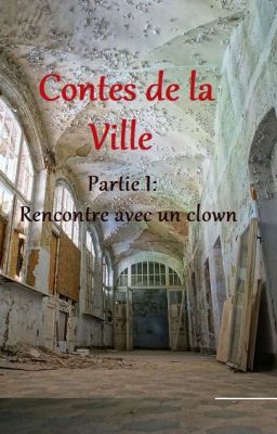 Contes de la ville - Partie I : Rencontre avec un clown