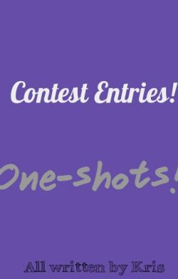 Contest Entries: One-Shots