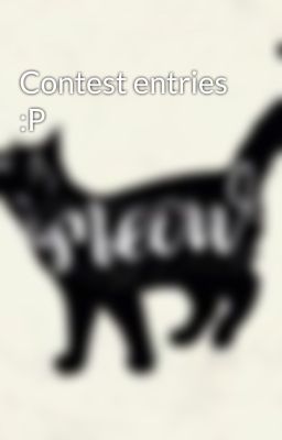 Contest entries :P