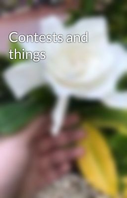 Contests and things