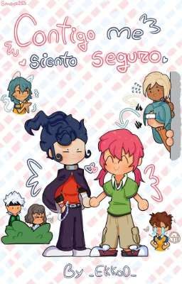 Contigo Me Siento Seguro - Inazuma Eleven Go - Fanfic