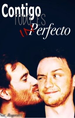 Contigo todo es inperfecto  - James Mcavoy & Michael Fassbender