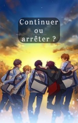 Continuer ou arrêter ? (Free!!)