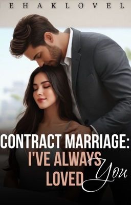 Contract Marriage: I've always loved you ✅