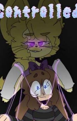 Controlled|A Fnaf and Fnaf oc story