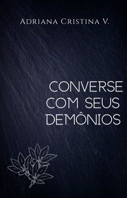 Converse com seus demônios.