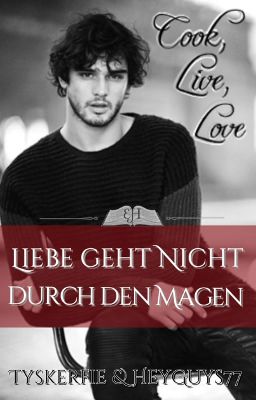 Cook, Live, Love - Liebe geht nicht durch den Magen