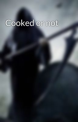 Cooked or not