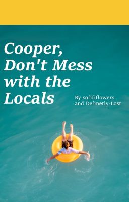 Cooper, Don't Mess With the Locals ⟿ Original Apply Fic