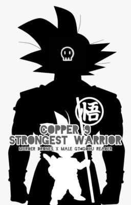 Copper 9 Strongest Warrior (Murder drones x Male GT Goku Reader)