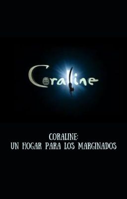 Coraline: Hogar para los Marginados