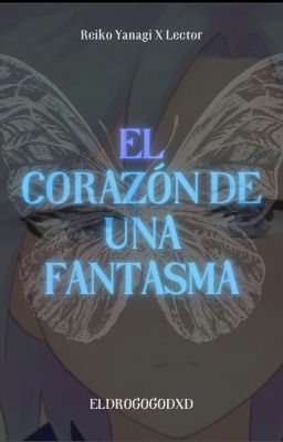 Corazón de una Fantasma ( Reiko Yanagi X Lector)