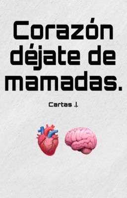 Corazón déjate de mama*das