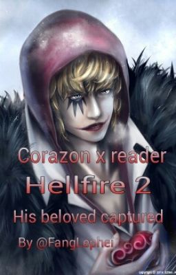 Corazon x reader Hellfire 2:His beloved captured