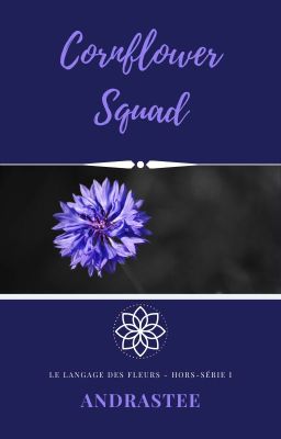 Cornflower Squad ~ Le Langage Des Fleurs (hors-série I)