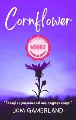 Cornflower (Winner of WattpadRomancePH November 2022)