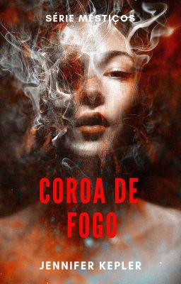 Coroa De Fogo - Livro 1 - Trilogia Mestiços