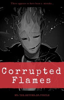 Corrupted Flames (An Undertale Fanfic)