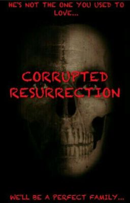 Corrupted Resurrection