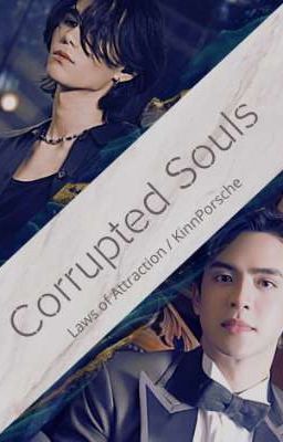 Corrupted Souls (Laws of attraction / Kinnporsche / Kimchay)