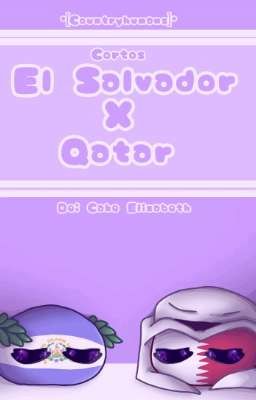 🌺☁️Cortos Qatdor☁️🌺°•[El Salvador x Qatar]•°°•[Countryhumans•°