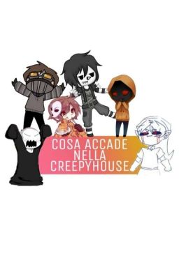 Cosa accade nella CreepyHouse?© 