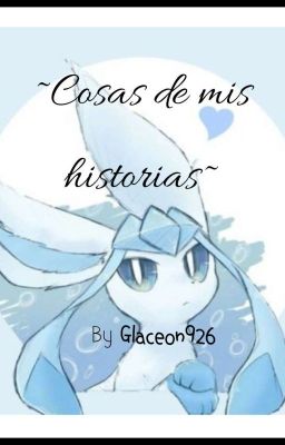 ~Cosas de mis historias~