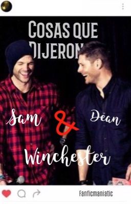 Cosas Que Dijeron Sam y Dean Winchester. [FRASES]