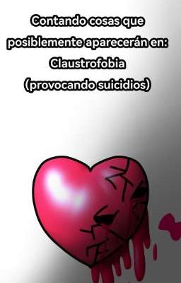 Cosas que posiblemente estén en: Claustrofobia (provocando suicidios)