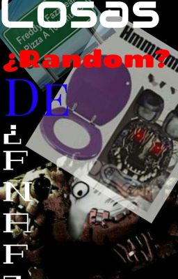 cosas ¿random? de ¿fnaf? :v