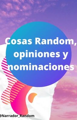 Cosas Random, opiniones y nominaciones