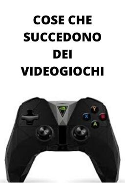 COSE CHE SUCCEDONO NEI VIDEOGIOCHI