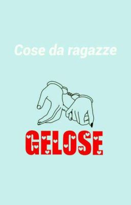 Cose da ragazze gelose