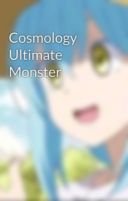 Cosmology Ultimate Monster 