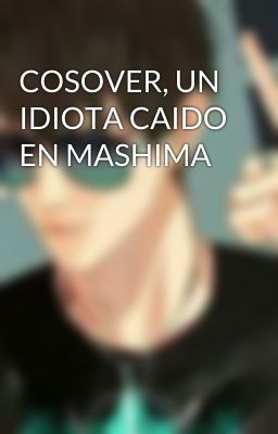 COSOVER, UN IDIOTA CAIDO EN MASHIMA