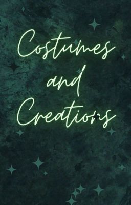 Costumes and Creations