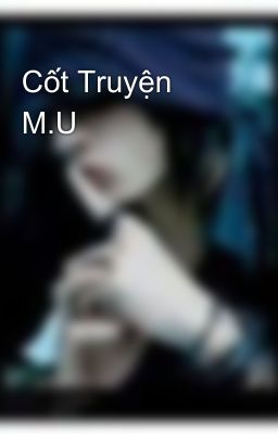 Cốt Truyện M.U