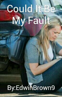 Could It Be My Fault