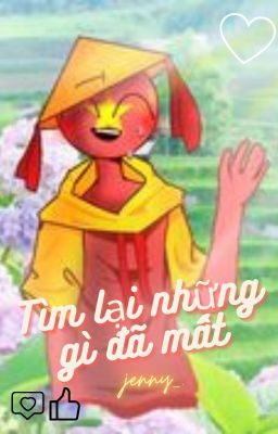 [Countryhuman Vietnam] Tìm Lại Những Gì Đã Mất || All X Vietnam ||