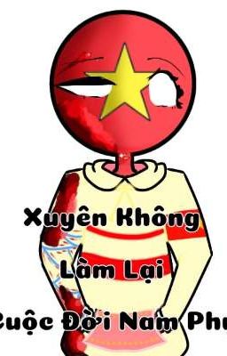 [Countryhuman] Xuyên không làm lại cuộc đời nam phụ