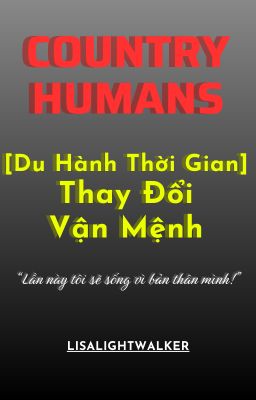 [Countryhumans-Du Hành Thòi Gian] Thay Đổi Vận Mệnh