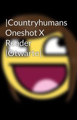 |Countryhumans Oneshot X Reader |Otwarte|