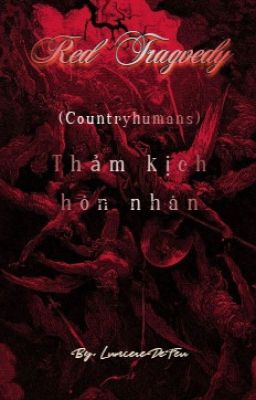 (COUNTRYHUMANS) (RED TRAGEDY) THẢM KỊCH HÔN NHÂN