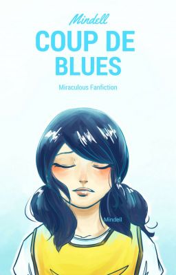 Coup de blues - Miraculous Ladybug fanfiction