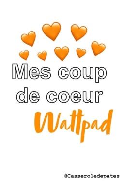 Coup de coeur wattpad 