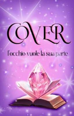 Cover: l'occhio vuole la sua parte ✨CHIUSO momentaneamente✨