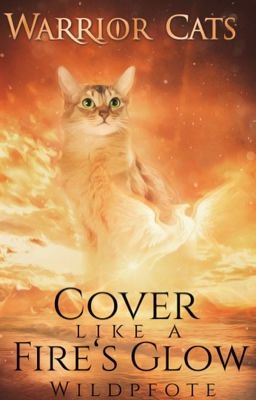 Cover like a Fire's Glow (Warrior Cats Covershop) 