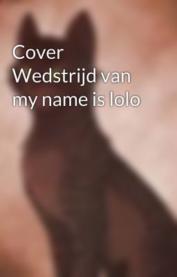 Cover Wedstrijd van my name is lolo